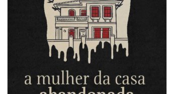 A mulher da casa abandonada